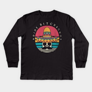 adios bitchachos II Kids Long Sleeve T-Shirt